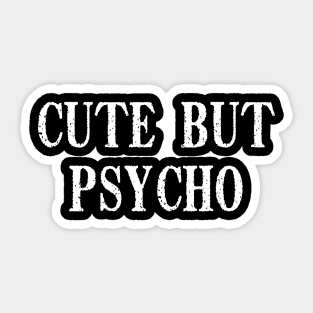 cute but psycho Sticker